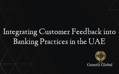 Integrating Customer Feedback into Banking Practices in the UAE
