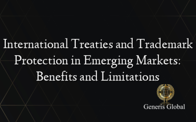 International Treaties and Trademark Protection in Emerging Markets: Benefits and Limitations