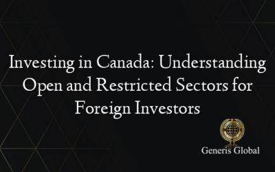 Investing in Canada: Understanding Open and Restricted Sectors for Foreign Investors