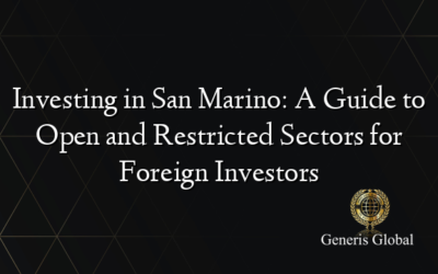 Investing in San Marino: A Guide to Open and Restricted Sectors for Foreign Investors