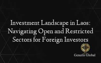 Investment Landscape in Laos: Navigating Open and Restricted Sectors for Foreign Investors