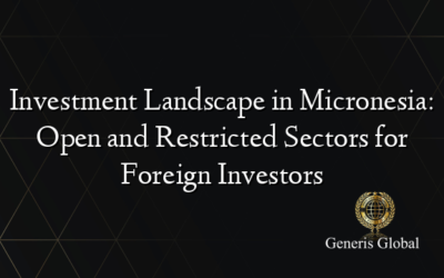 Investment Landscape in Micronesia: Open and Restricted Sectors for Foreign Investors