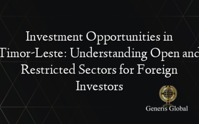 Investment Opportunities in Timor-Leste: Understanding Open and Restricted Sectors for Foreign Investors