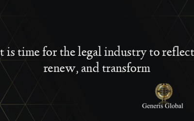 It is time for the legal industry to reflect, renew, and transform