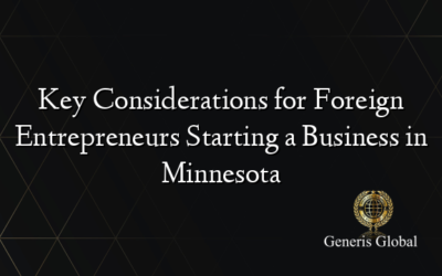 Key Considerations for Foreign Entrepreneurs Starting a Business in Minnesota