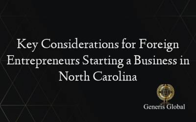 Key Considerations for Foreign Entrepreneurs Starting a Business in North Carolina