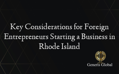 Key Considerations for Foreign Entrepreneurs Starting a Business in Rhode Island