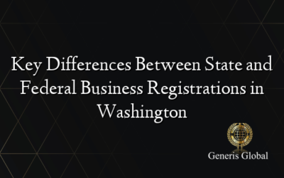 Key Differences Between State and Federal Business Registrations in Washington