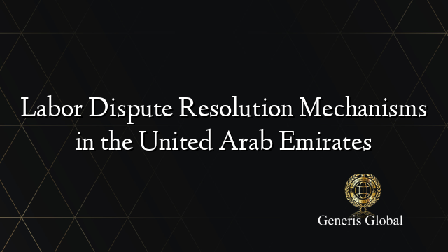 Labor Dispute Resolution Mechanisms in the United Arab Emirates