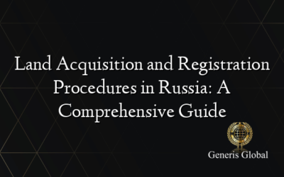 Land Acquisition and Registration Procedures in Russia: A Comprehensive Guide