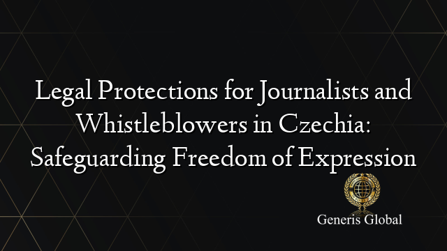 Legal Protections for Journalists and Whistleblowers in Czechia: Safeguarding Freedom of Expression