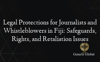 Legal Protections for Journalists and Whistleblowers in Fiji: Safeguards, Rights, and Retaliation Issues