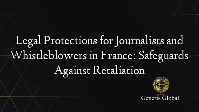 Legal Protections for Journalists and Whistleblowers in France: Safeguards Against Retaliation