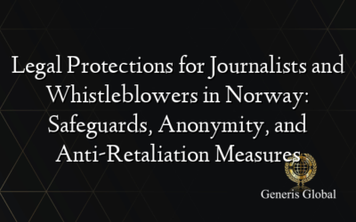 Legal Protections for Journalists and Whistleblowers in Norway: Safeguards, Anonymity, and Anti-Retaliation Measures