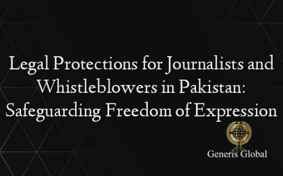 Legal Protections for Journalists and Whistleblowers in Pakistan: Safeguarding Freedom of Expression