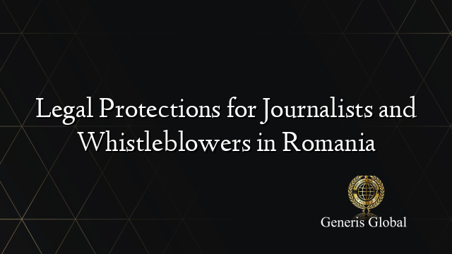 Legal Protections for Journalists and Whistleblowers in Romania