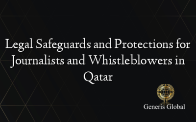 Legal Safeguards and Protections for Journalists and Whistleblowers in Qatar