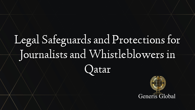 Legal Safeguards and Protections for Journalists and Whistleblowers in Qatar