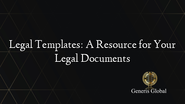 Legal Templates: A Resource for Your Legal Documents