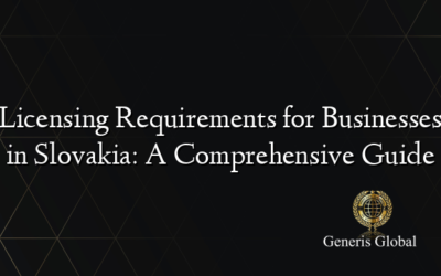 Licensing Requirements for Businesses in Slovakia: A Comprehensive Guide