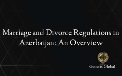 Marriage and Divorce Regulations in Azerbaijan: An Overview
