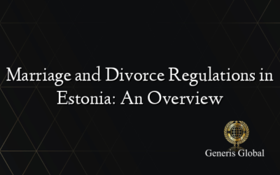 Marriage and Divorce Regulations in Estonia: An Overview