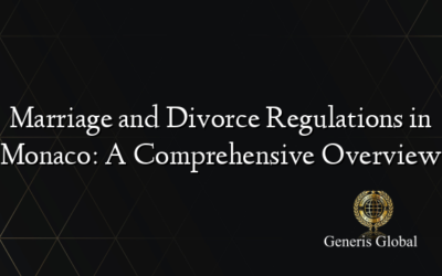Marriage and Divorce Regulations in Monaco: A Comprehensive Overview