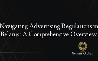 Navigating Advertising Regulations in Belarus: A Comprehensive Overview