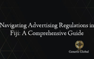 Navigating Advertising Regulations in Fiji: A Comprehensive Guide