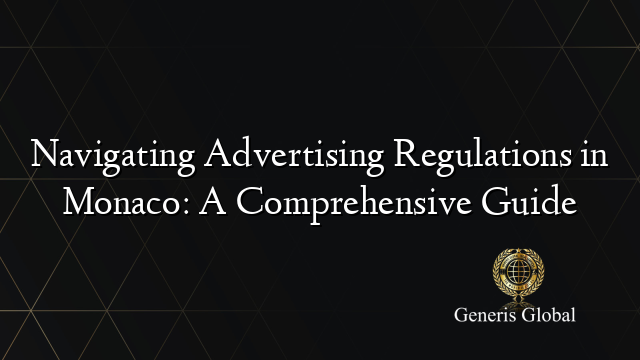 Navigating Advertising Regulations in Monaco: A Comprehensive Guide