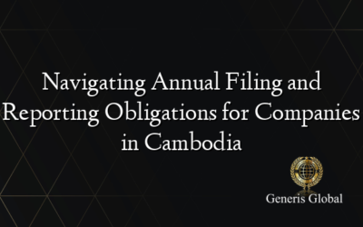 Navigating Annual Filing and Reporting Obligations for Companies in Cambodia