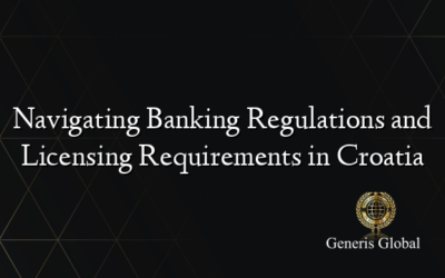 Navigating Banking Regulations and Licensing Requirements in Croatia