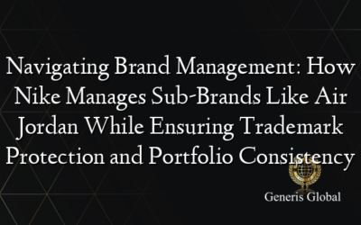 Navigating Brand Management: How Nike Manages Sub-Brands Like Air Jordan While Ensuring Trademark Protection and Portfolio Consistency