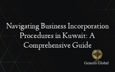 Navigating Business Incorporation Procedures in Kuwait: A Comprehensive Guide