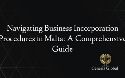 Navigating Business Incorporation Procedures in Malta: A Comprehensive Guide