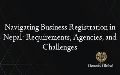 Navigating Business Registration in Nepal: Requirements, Agencies, and Challenges