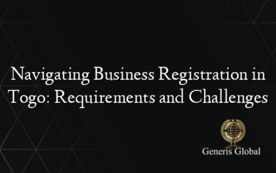 Navigating Business Registration in Togo: Requirements and Challenges