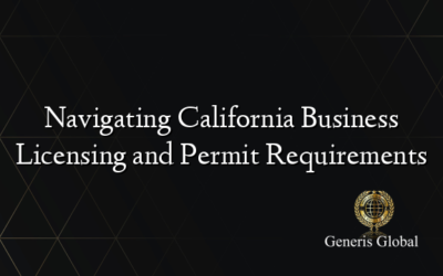 Navigating California Business Licensing and Permit Requirements