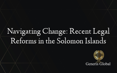 Navigating Change: Recent Legal Reforms in the Solomon Islands