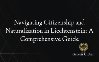 Navigating Citizenship and Naturalization in Liechtenstein: A Comprehensive Guide