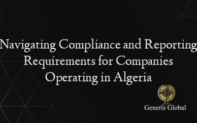 Navigating Compliance and Reporting Requirements for Companies Operating in Algeria