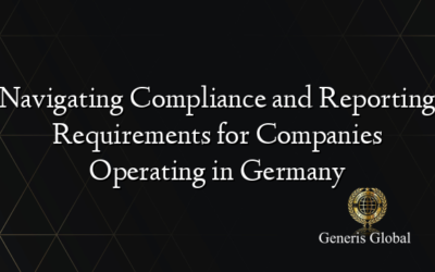 Navigating Compliance and Reporting Requirements for Companies Operating in Germany