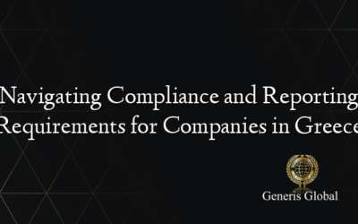 Navigating Compliance and Reporting Requirements for Companies in Greece