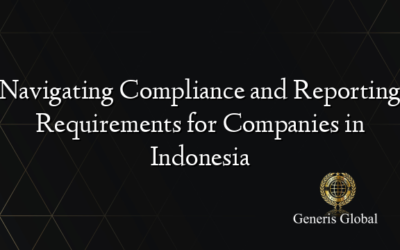 Navigating Compliance and Reporting Requirements for Companies in Indonesia