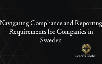 Navigating Compliance and Reporting Requirements for Companies in Sweden