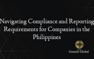 Navigating Compliance and Reporting Requirements for Companies in the Philippines