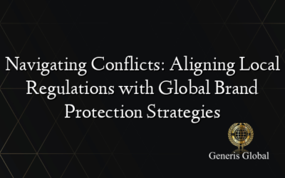 Navigating Conflicts: Aligning Local Regulations with Global Brand Protection Strategies