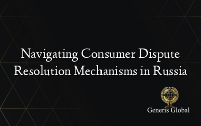 Navigating Consumer Dispute Resolution Mechanisms in Russia