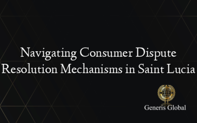 Navigating Consumer Dispute Resolution Mechanisms in Saint Lucia