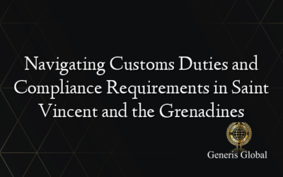 Navigating Customs Duties and Compliance Requirements in Saint Vincent and the Grenadines